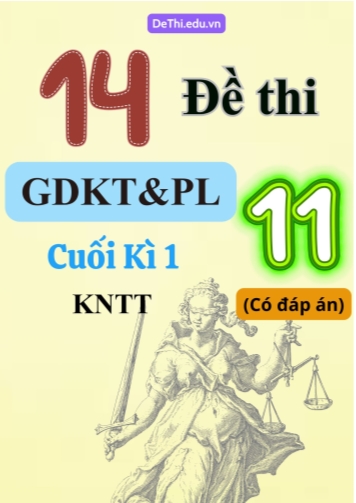 Tuyển tập 14 Đề thi GDKT&PL Lớp 11 KNTT cuối học kì 1 (Kèm đáp án)